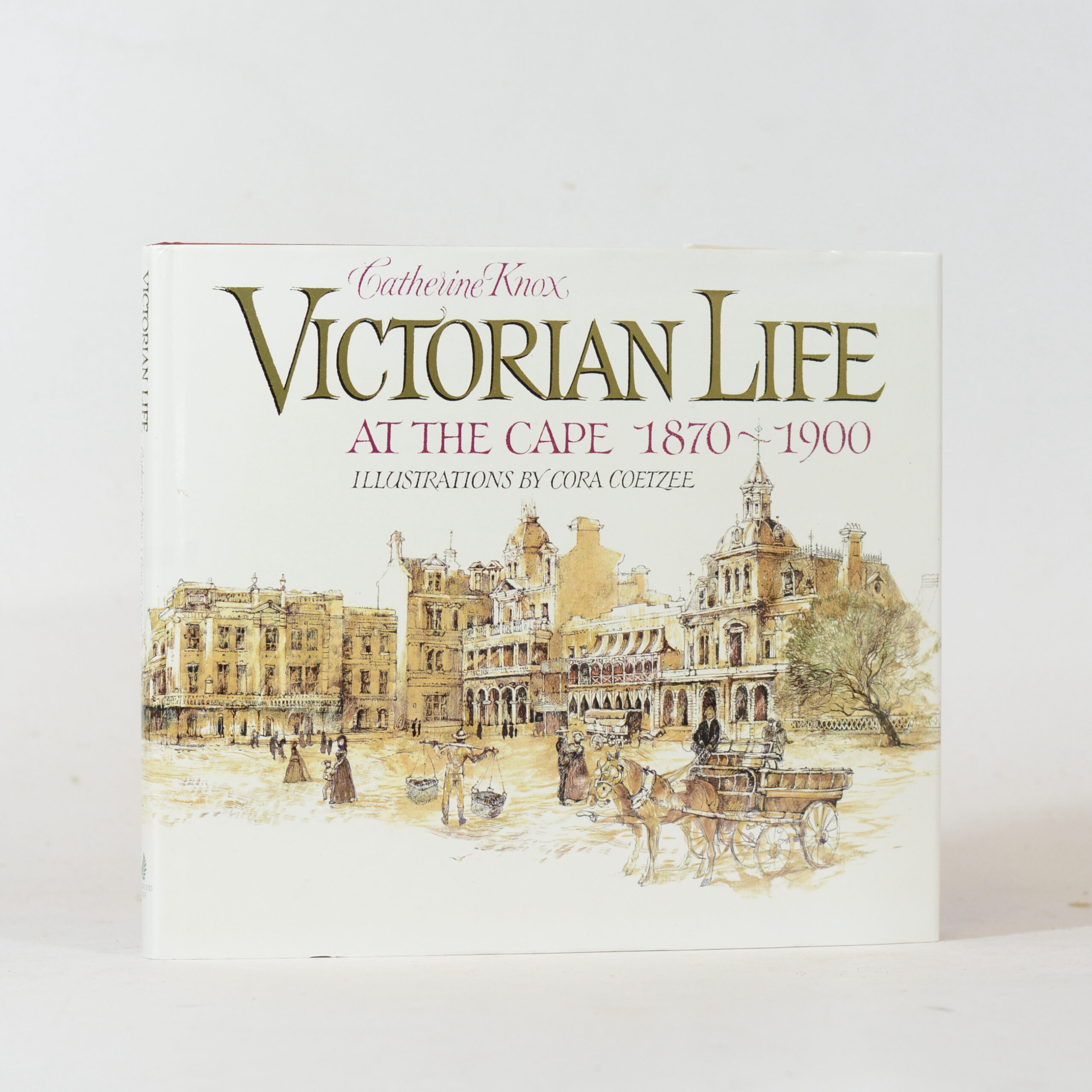 Victorian Life at the Cape 1870-1900. - Catherine Knox.