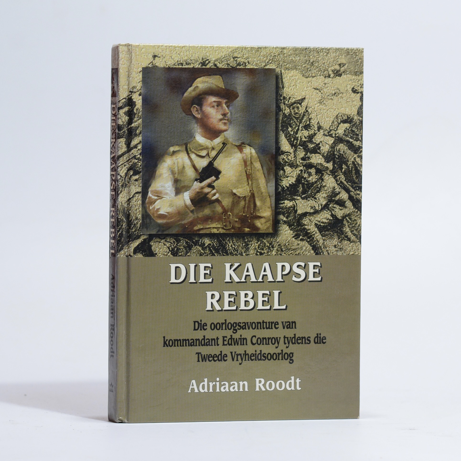 Die Kaapse Rebel. Kommandant Edwin Conroy - Roodt, Adriaan