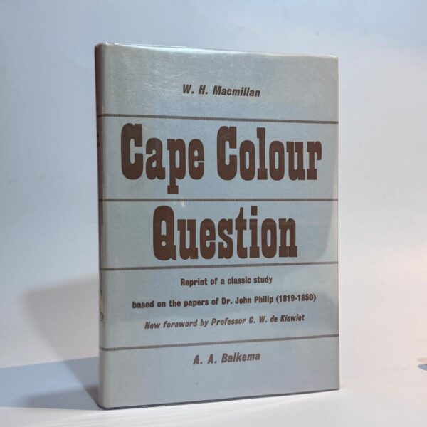 The Cape Colour Question. A Historical Survey - Macmillan, W. H
