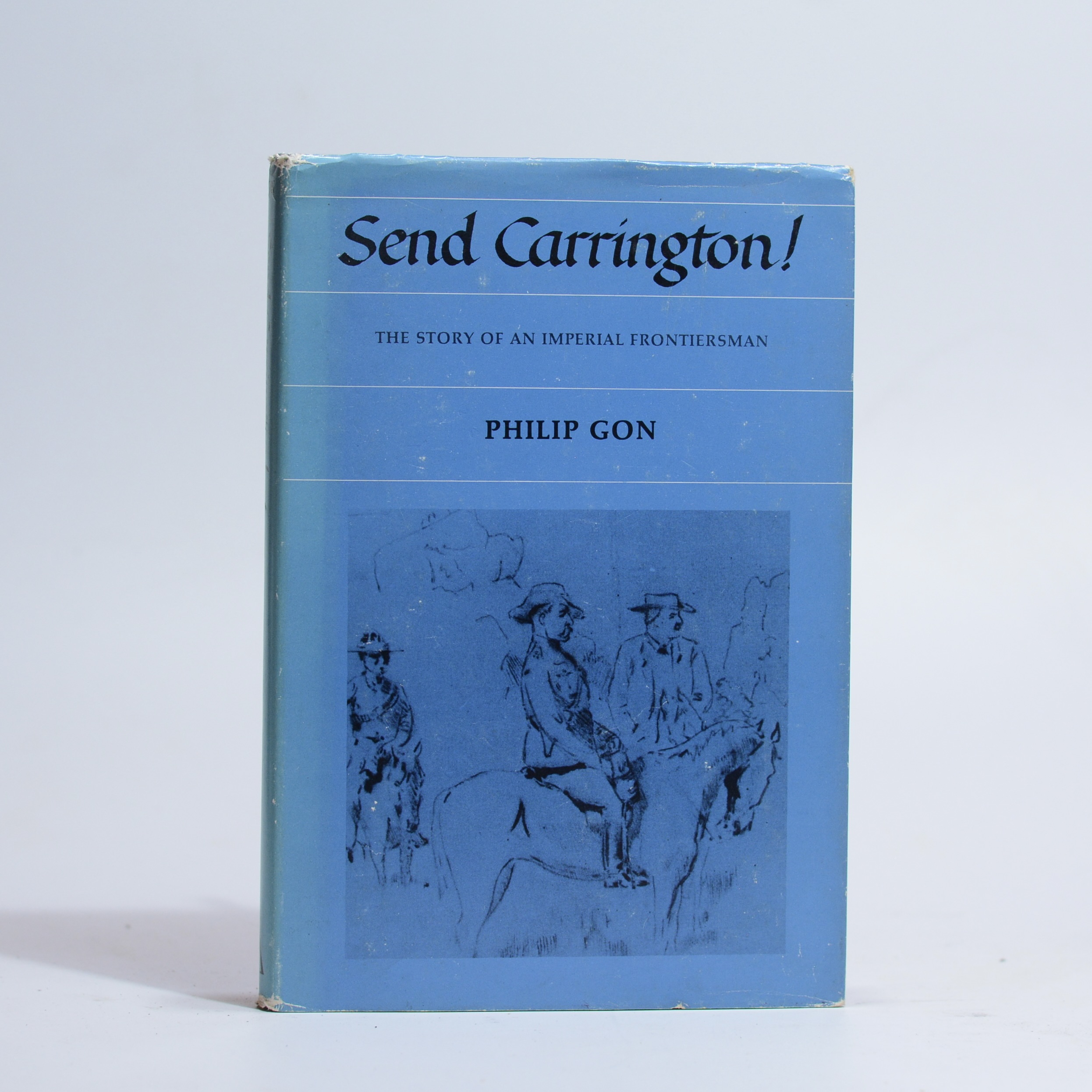 Send Carrington! The Story of an Imperial Frontiersman - Gon, Philip