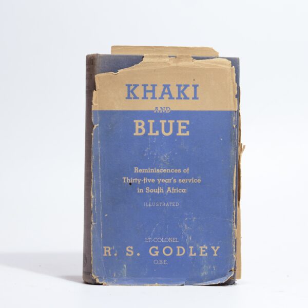 Khaki and Blue. Thirty-Five Years' Service in South Africa - Godley, R S