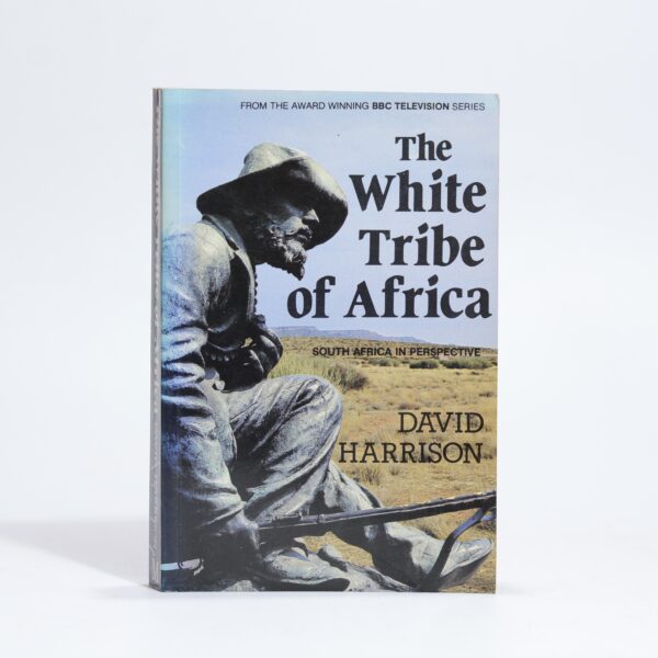The White Tribe of Africa. South Africa in Perspective - Harrison, David