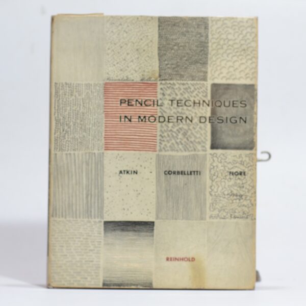 Pencil Techniques in Modern Design - William Atkin, Raniero Corbelletti, & Vincent Fiore