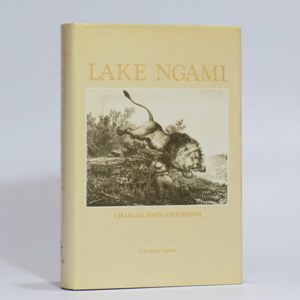 Lake Ngami or Explorations and Discovery during Four Years of Wanderings in Wild of South-Western Africa - Andersson, Charles John