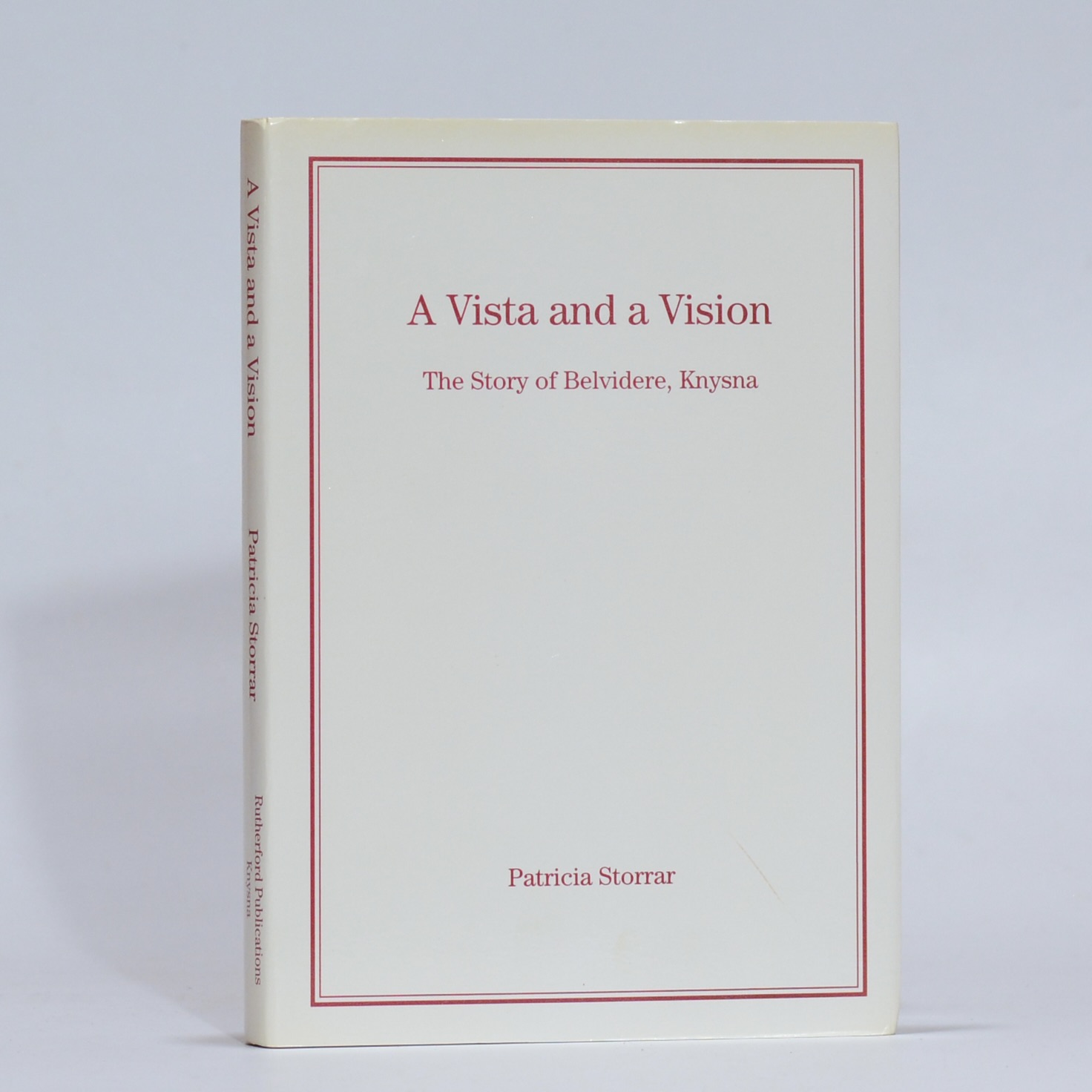 A Vista and a Vision. The Story of Belvidere, Knysna - Storrar, Patricia